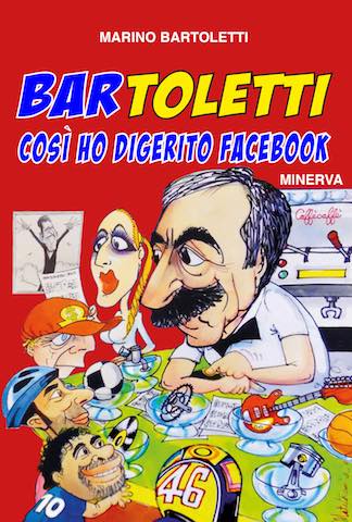 Mer 27/6 - Marino Bartoletti, "Bar Toletti. Così ho digerito Facebook" (Minerva)