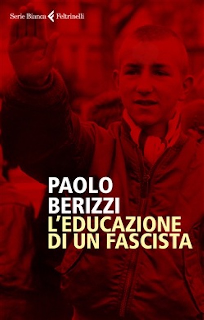 L’educazione di un fascista_Paolo Berizzi_Feltrinelli