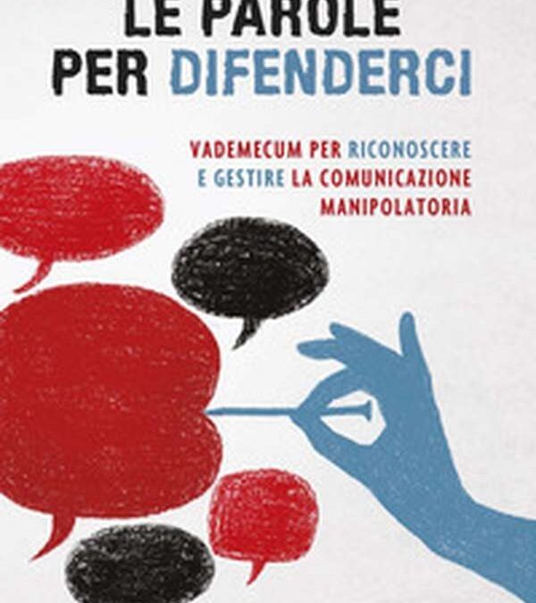 Parole per difenderci, Manuale di autodifesa dalla comunicazione manipolatoria