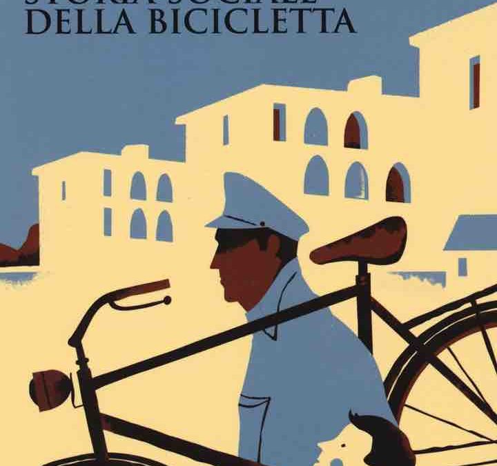 Storia sociale della bicicletta di Stefano Pivato