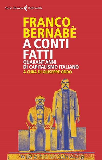 A conti fatti. Quarant’anni di capitalismo italiano di Franco Bernabè