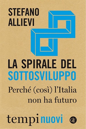 La spirale del sottosviluppo. Tutti i rischi che corre l’Italia di Stefano Allievi