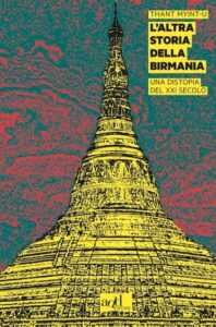 L’altra storia della Birmania di Thant Myint-U