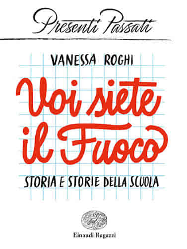 Voi siete il fuoco di Vanessa Roghi, Einaudi Ragazzi