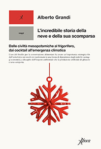 L’incredibile storia della neve e della sua scomparsa di Alberto Grandi, Aboca Edizioni