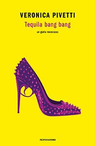 Tequila bang bang. Un giallo messicano di Veronica Pivetti, Mondadori