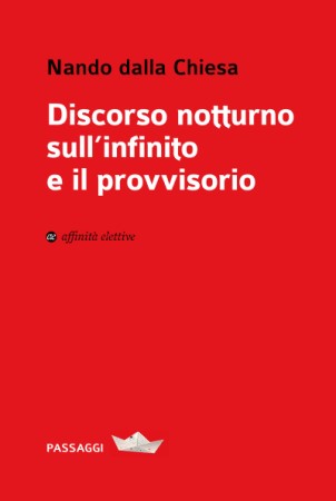 Nasce la collana Passaggi di Affinità Elettive: il primo volume sarà il “Discorso notturno sull’infinito e il provvisorio” di Nando dalla Chiesa