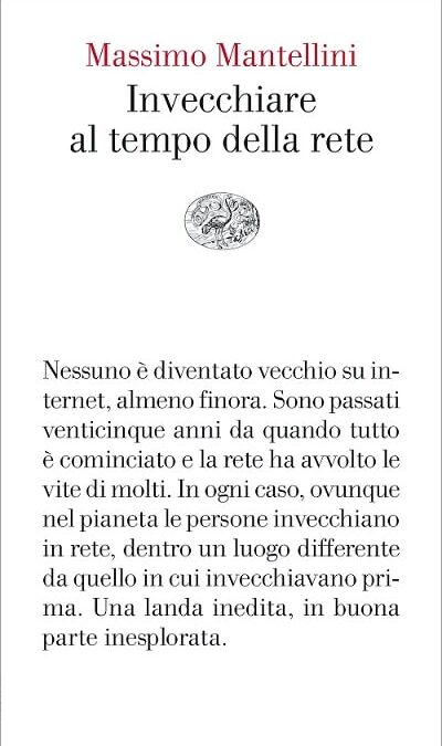 Invecchiare al tempo della rete di Massimo Mantellini, Einaudi