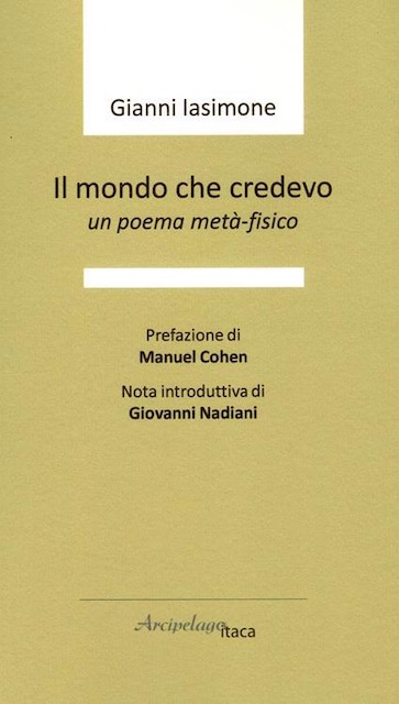 Il mondo che credevo. Un poema metà-fisico di Gianni Iasimone, Arcipelago Itaca
