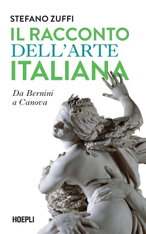 Il Racconto dell’arte Italiana. Bernini a Canova di Stefano Zuffi, Hoepli
