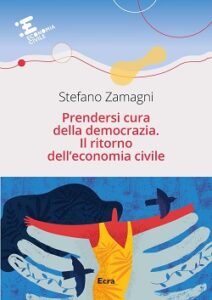 Prendersi cura della democrazia. Il ritorno dell'economia civile.