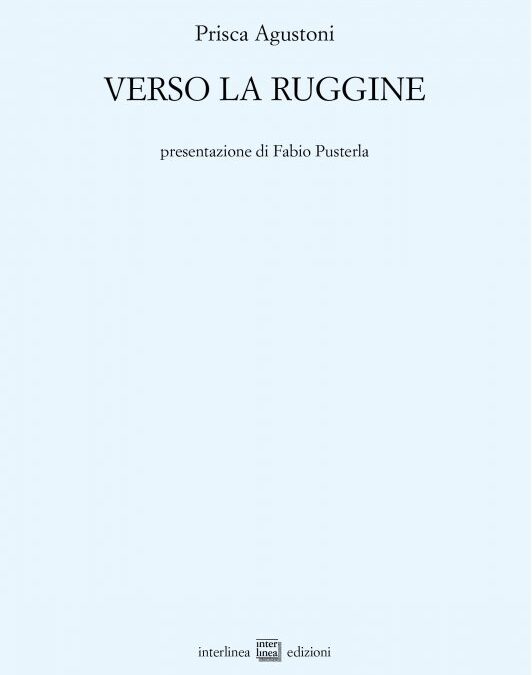 Verso la ruggine di Prisca Agustoni, Interlinea