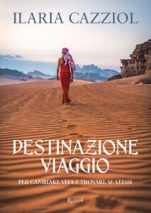 Destinazione viaggio. Ilaria Cazziol