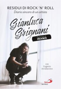 Residui di rock’n’ roll. Diario sincero di un artista-Gianluca Grignani, Eugenio Arcidiacono