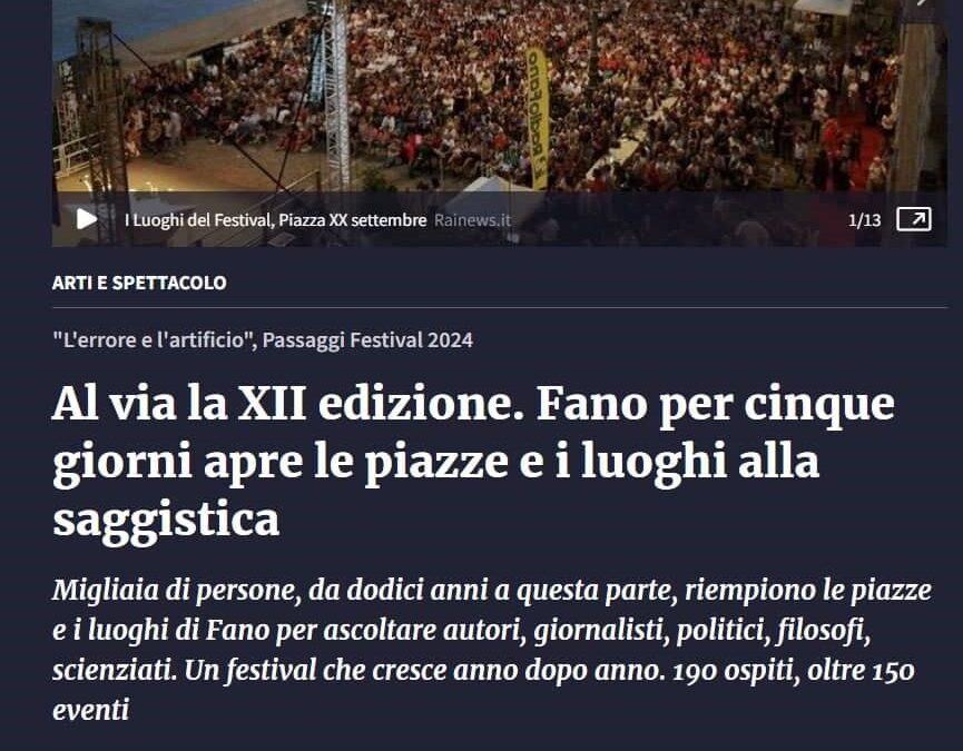 Rai news.it- Al via la XII edizione. Fano per cinque giorni apre le piazze e i luoghi alla saggistica