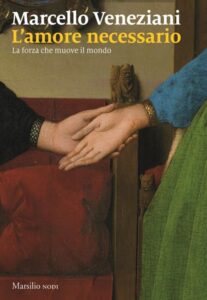 L’amore necessario. La forza che muove il mondo-Marcello Veneziani