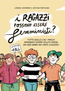 I ragazzi possono essere femministi? Tutto quello che i maschi avrebbero sempre voluto sapere (ma non hanno mai osato chiedere)-Cristina Portolano, Lorenzo Gasparrini