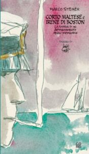 Corto Maltese e Irene di Boston. La storia di un appuntamento quasi impossibie-Marco Steiner